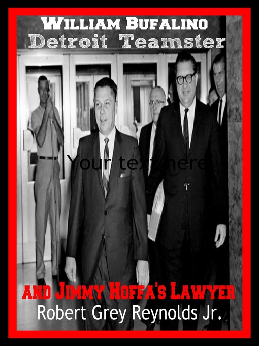 Cover image for William Bufalino Detroit Teamster and Jimmy Hoffa's Lawyer